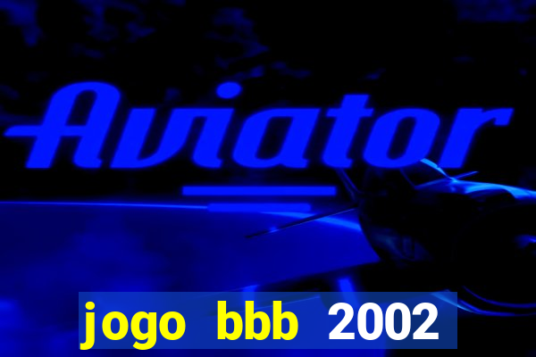 jogo bbb 2002 download android